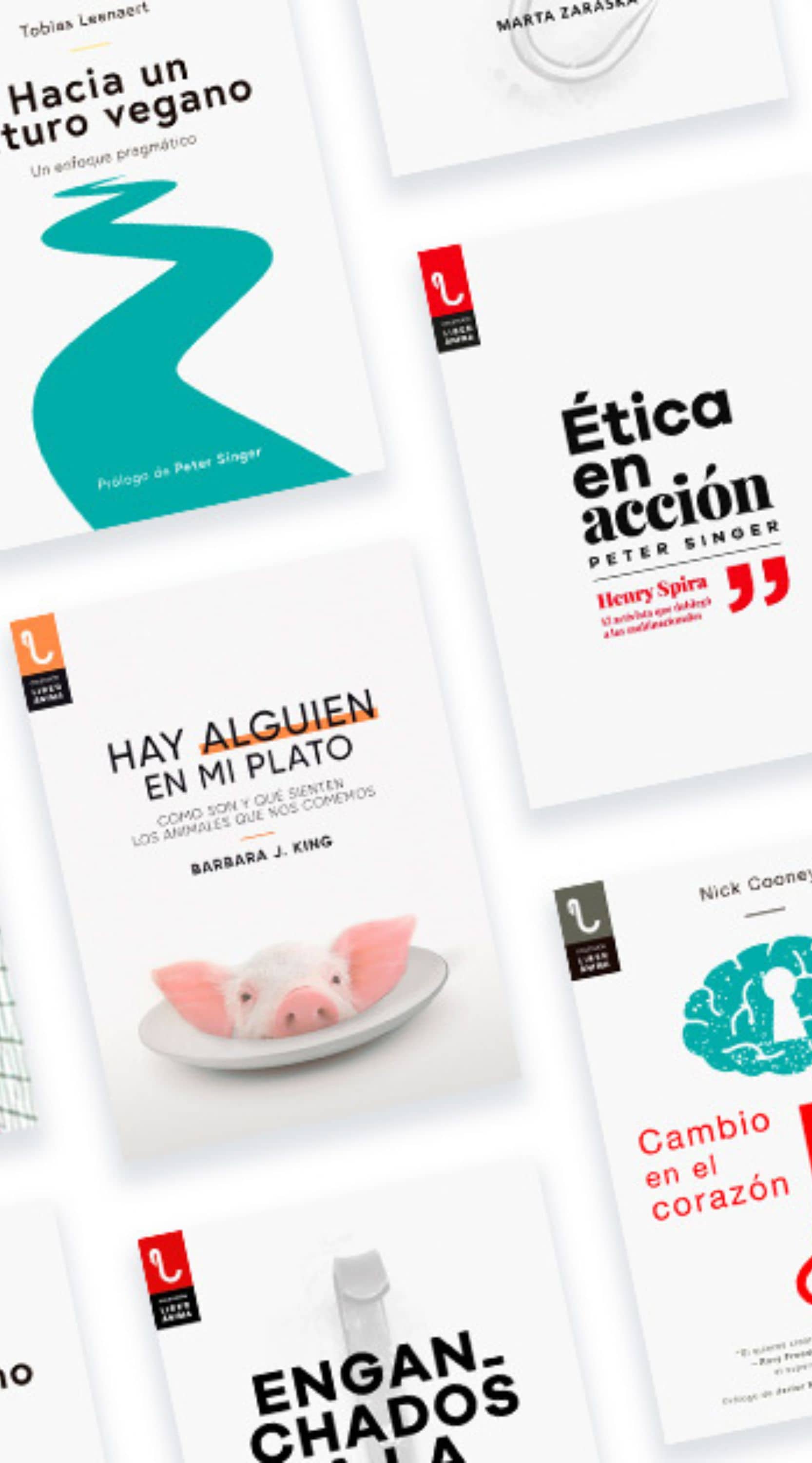 Collage con algunos de los libros de la colección LiberÁnima: “Ética en Acción” de Peter Singer, “Hay alguien en mi plato” de Bárbara King y “Enganchados a la carne” de Marta Zaraska.